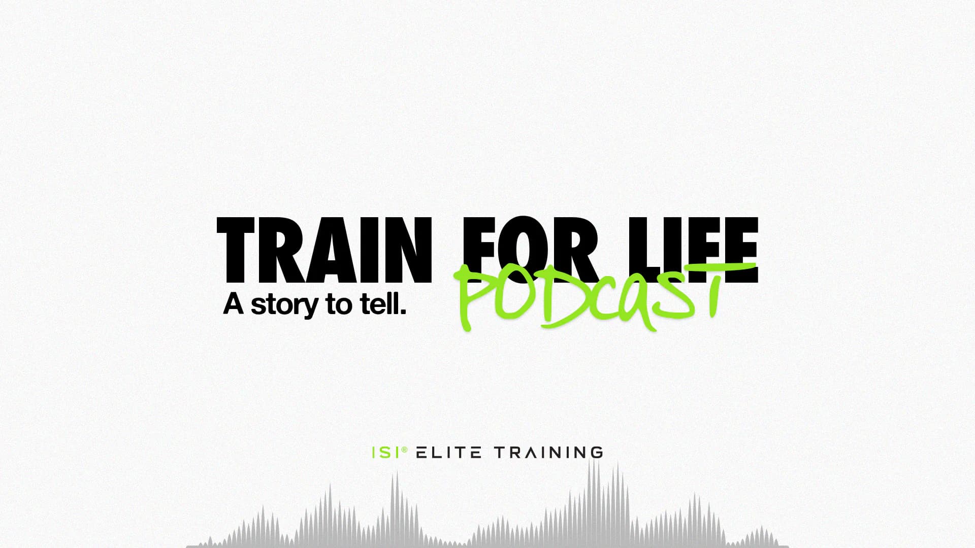 Train for Life Podcast A Story to Tell title card